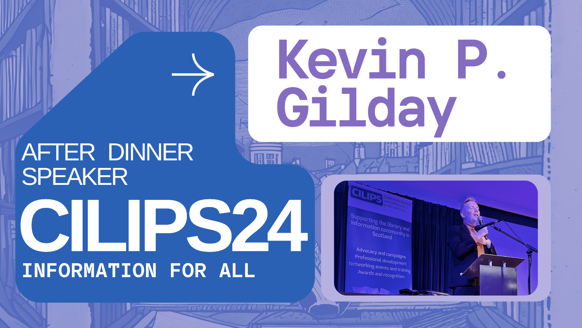 After Dinner Speaker, CILIPS24, Information for All. Kevin P. Gilday. Featuring image of Kevin Addressing the audience