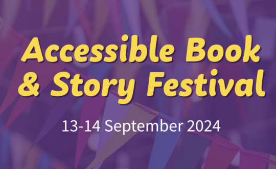 Yellow writing reading, "Accessible book & story Festival. 13th-14th September 2024." Purple toned backdrop image showing various colours of bunting strung up.