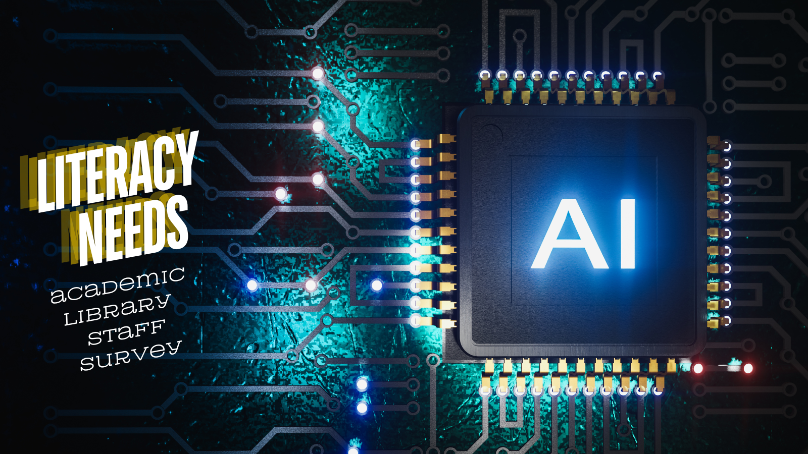 Academic Library Staff Literacy Needs Survey, with neon text and a circuit-board style graphic.