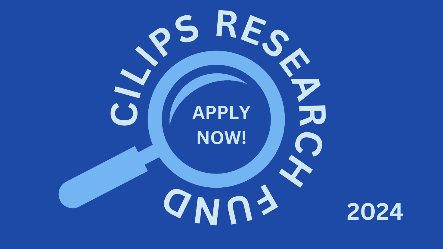 CILIPS Research fund text wrapping around an image of a magnifying glass. With 2024 in the bottom corner and 'apply now' written inside the magnifying glass.