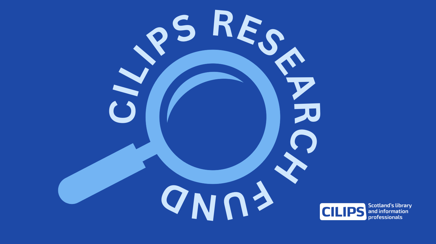 CILIPS Research fund text wrapping around an image of a magnifying glass. With CILIPS Logo in bottom right corner.