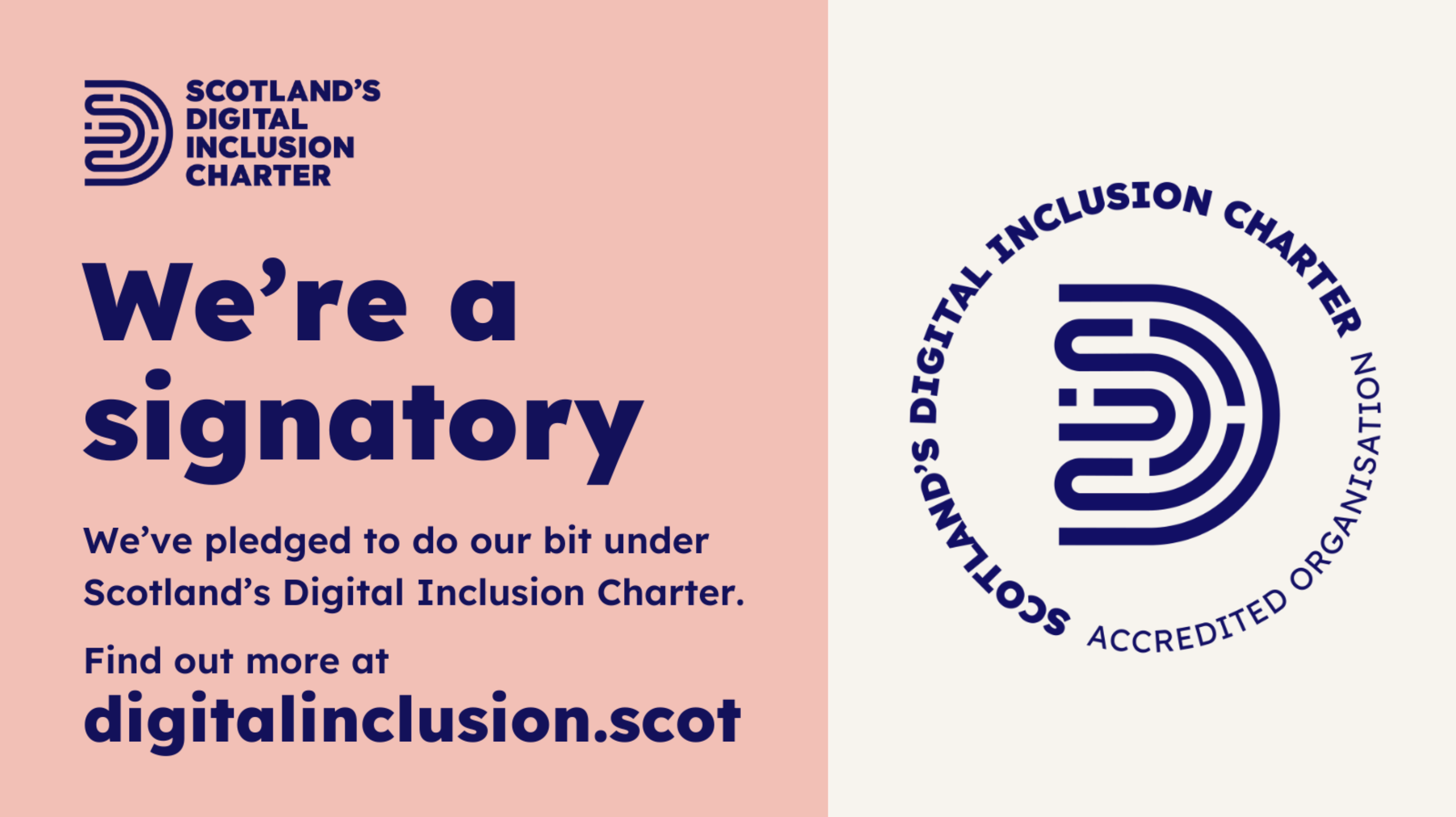 Scotland's Digital Inclusion Charter with image of the logo on a salmon pink backdrop covering half of the page. Further text below reading, "we've pledged to do our bit under Scotland's Digital Inclusion Charter. Find out more at Digitalinclusion.scot."