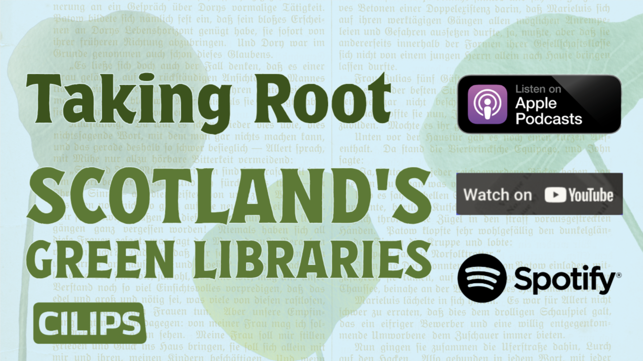 Taking Root: Scotland's Green Libraries, CILIPS, listen on apple podcasts, youtube and spotify